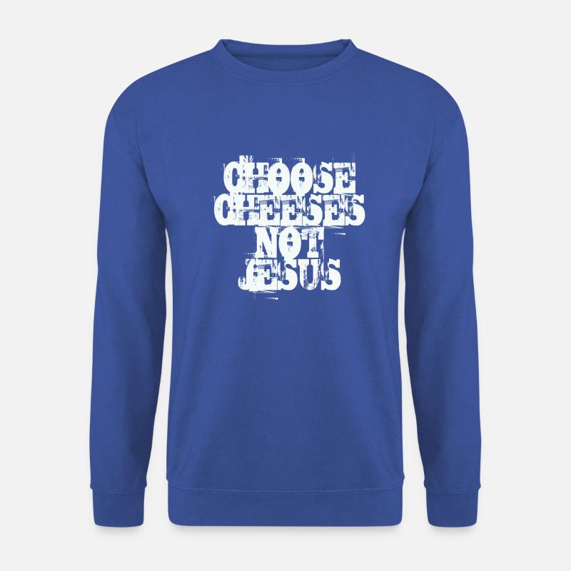 Choose Cheeses - not Jesus - Unisex Sweatshirt - royal blue