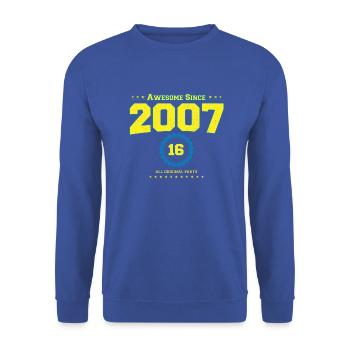 Super chemise 2007 pour hommes femmes 16 ans 16ème - Sweat-shirt Unisexe - bleu royal - Devant - Alina (178cm) & Michal (187cm)