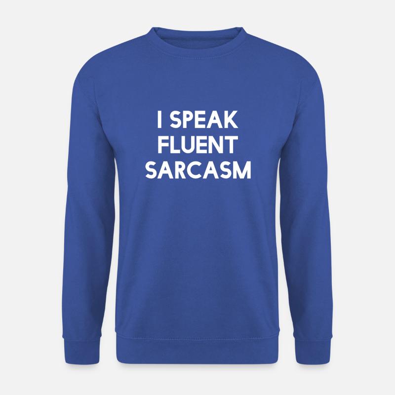 I speak fluent sarcasm - Unisex Pullover - Royalblau