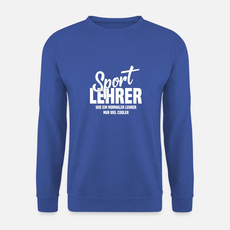 Sportlehrer - Wie ein normaler Lehrer nur cooler - Unisex Pullover - Royalblau