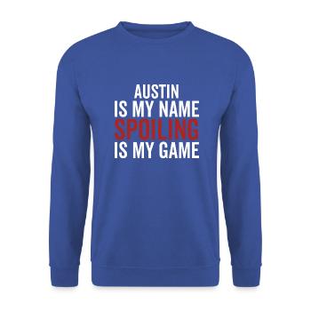 Austin ist mein Name Spoiling ist mein Spiel - Unisex Pullover - Royalblau - Vorne - Alina (178cm) & Michal (187cm)