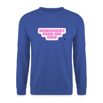 Remigriert euch ins Knie - Unisex Pullover - Royalblau - Vorne - Alina (178cm) & Michal (187cm)