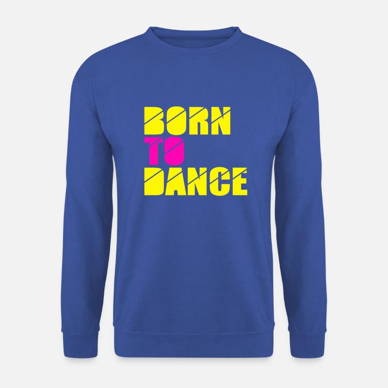born to dance - Unisex Sweatshirt - royal blue