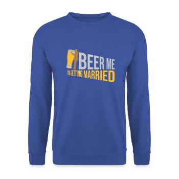Beer Me Getting Married - Unisex Sweatshirt - royal blue - Front - Alina (178cm) & Michal (187cm)