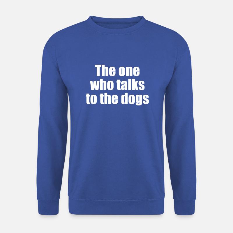The one who talks to the dogs - Unisex Pullover - Royalblau