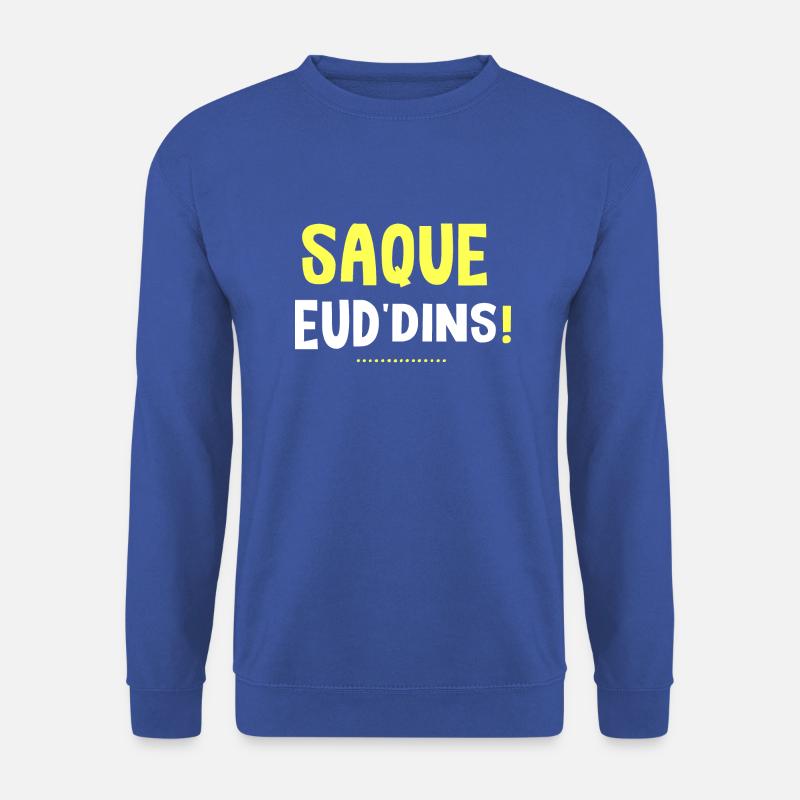 T shirt chti saque eud'dins chtimi ch'ti - Sweat-shirt Unisexe - bleu royal