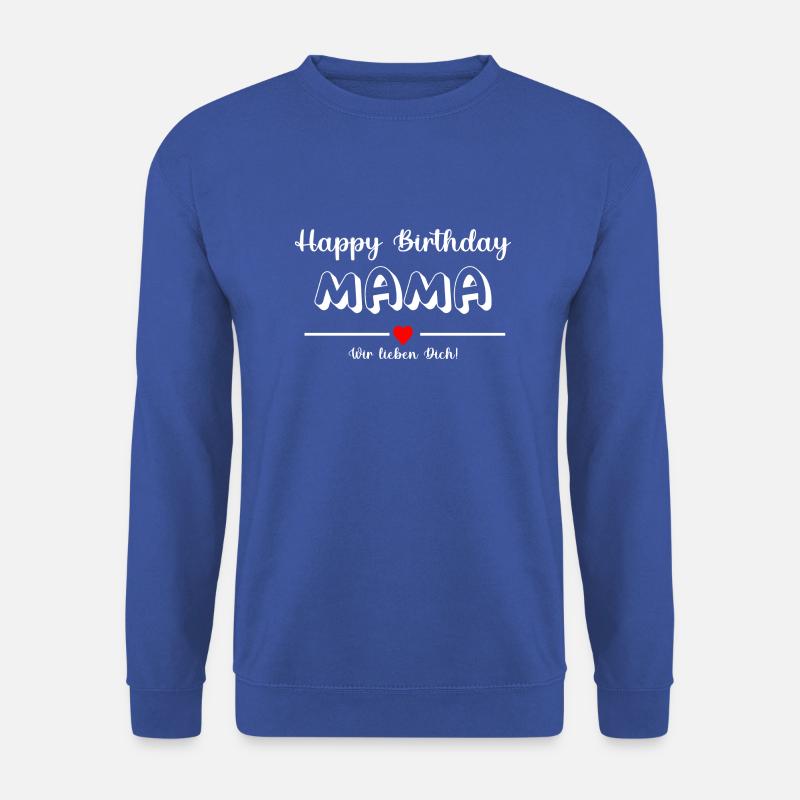 Happy Birthday MAMA wir lieben dich! - Unisex Pullover - Royalblau