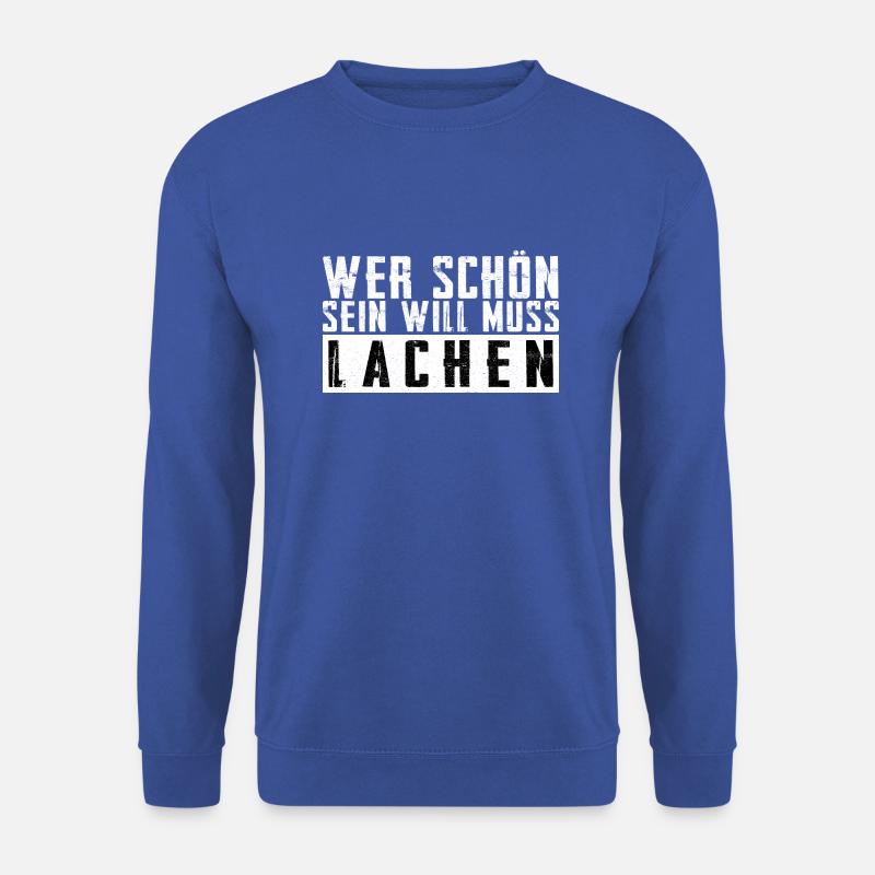 Schöner Spruch: Wer schön sein will, muss lachen! - Unisex Pullover - Royalblau