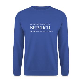 Mich muss man sich nervlich erstmal leisten können - Unisex Pullover - Royalblau - Vorne - Alina (178cm) & Michal (187cm)