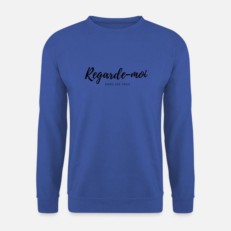 Regarde-moi dans les yeux - Sweat-shirt Unisexe - bleu royal