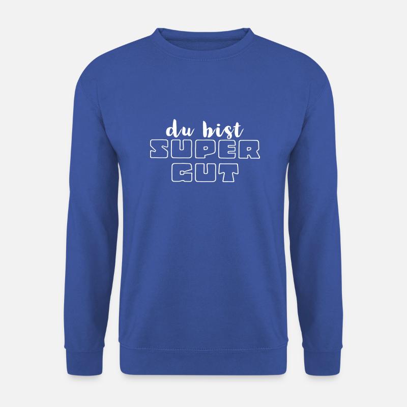 DU bist Gut, Supergut, Supergeil - Unisex Pullover - Royalblau