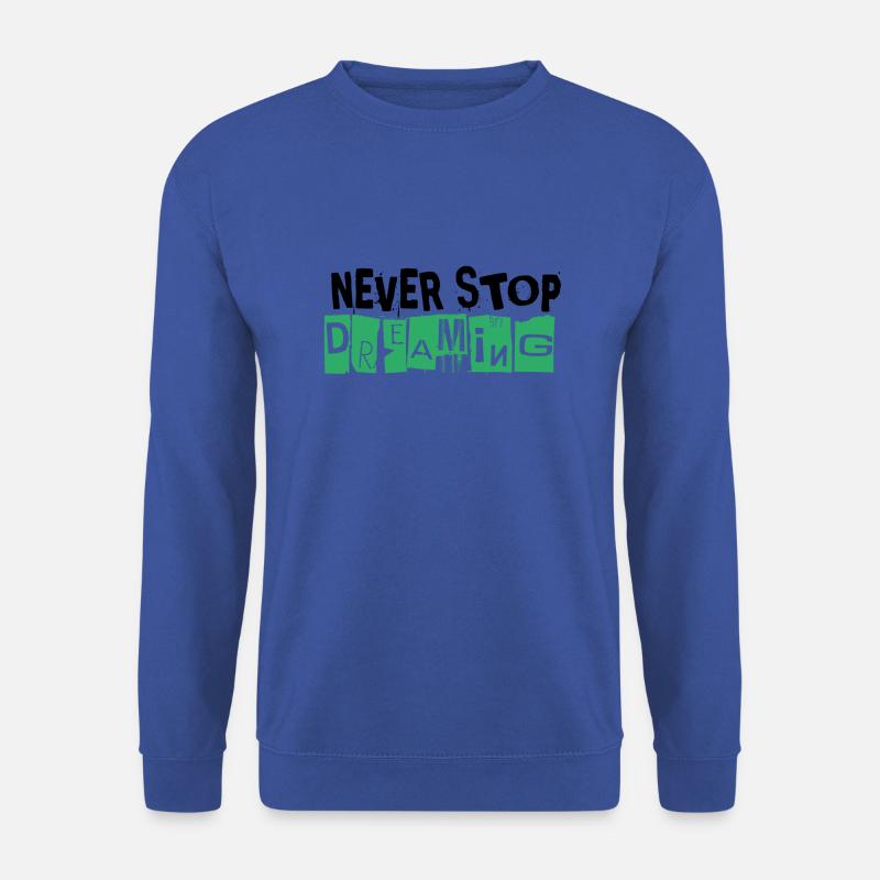 Never Stop Dreaming - Unisex Sweatshirt - royal blue
