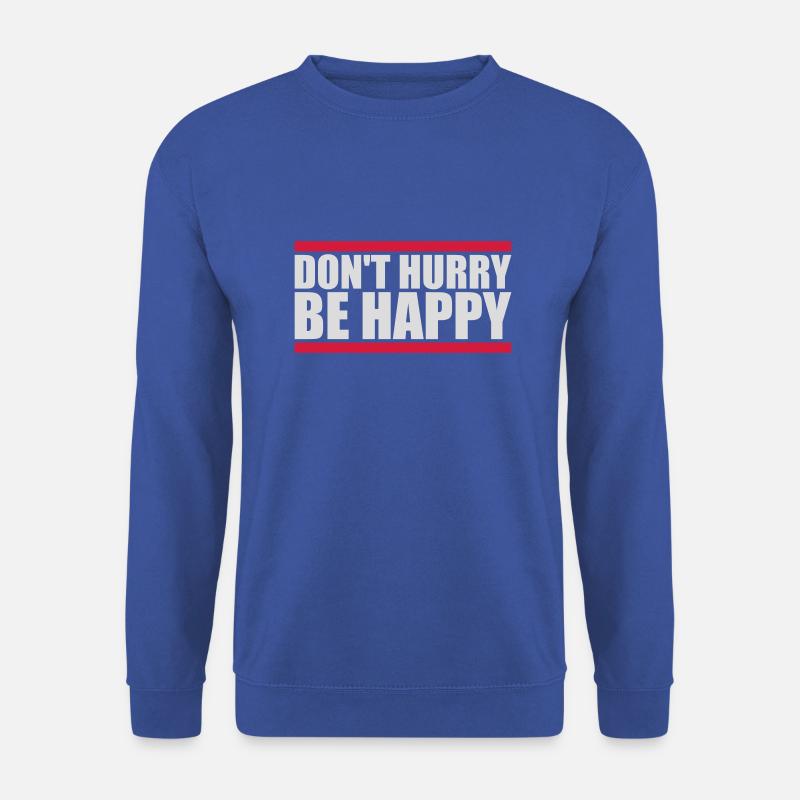 Don't hurry be happy - Unisex Sweatshirt - royal blue
