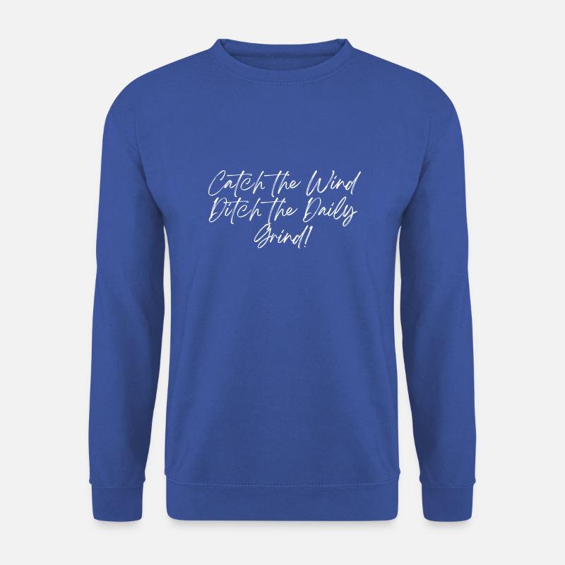 Catch the wind white - Unisex Sweatshirt - royal blue