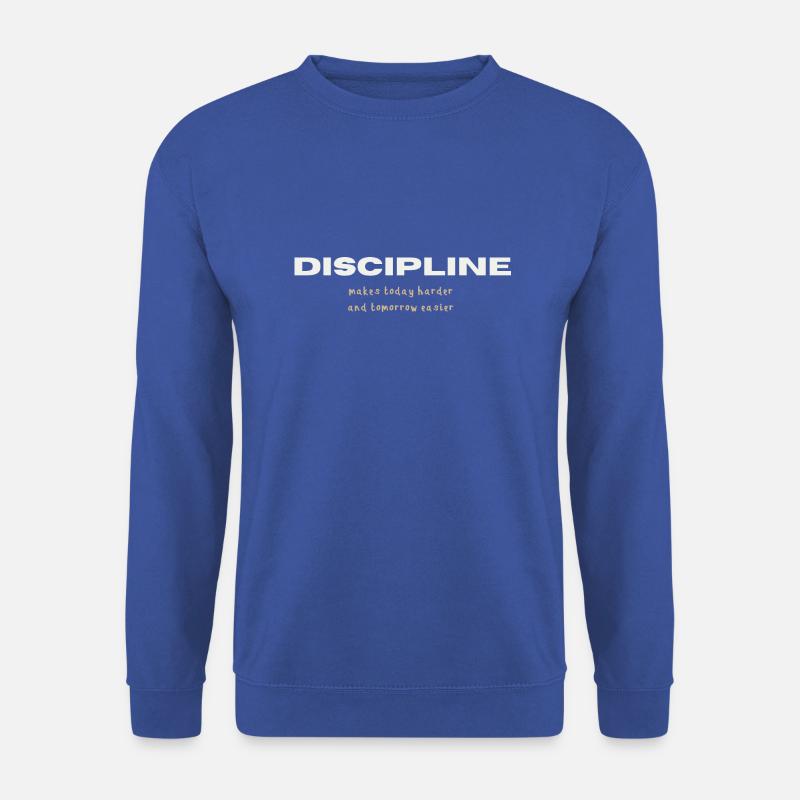 Discipline Makes Today Harder, Tomorrow Easier - Unisex Sweatshirt - royal blue