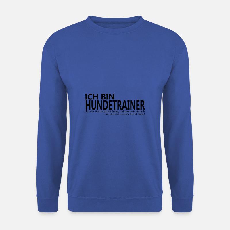 Ich bin Hundetrainer Geschenkidee lustig Hunde Wau - Unisex Pullover - Royalblau