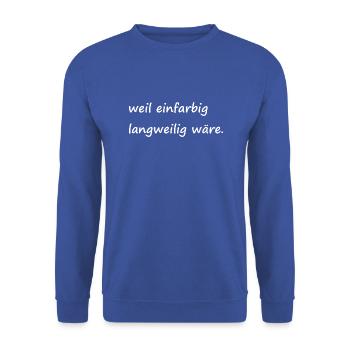 weil einfarbig langweilig wäre / Basic / Lustig - Unisex Pullover - Royalblau - Vorne - Alina (178cm) & Michal (187cm)