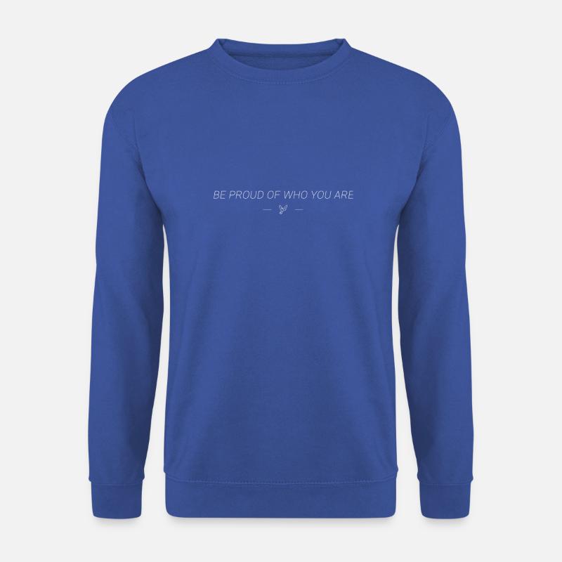 Be Proud Of Who You Are - Unisex Pullover - Royalblau