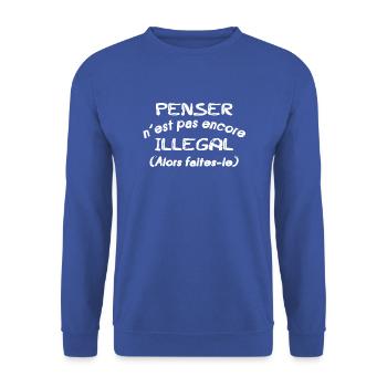 Penser n'est pas encore Illégal (alors faites-le) - Sweat-shirt Unisexe - bleu royal - Devant - Alina (178cm) & Michal (187cm)