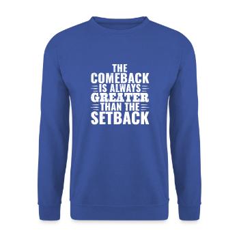 The Comeback Is Always Greater Than The Setback - Unisex Sweatshirt - royal blue - Front - Alina (178cm) & Michal (187cm)