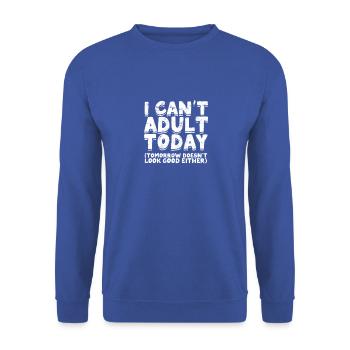 Can’t Adult Today Drôle d’humour adulte - Adulte - Sweat-shirt Unisexe - bleu royal - Devant - Alina (178cm) & Michal (187cm)