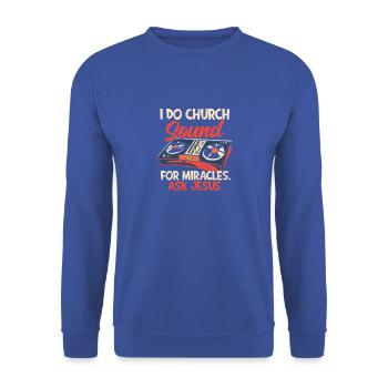 I do church sound for miracles ask jesus - Sound - Unisex Sweatshirt - royal blue - Front - Alina (178cm) & Michal (187cm)