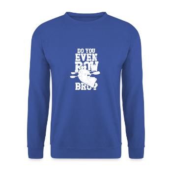 Est-ce que tu rames même bro? Aviron - Canoë Nautique - Sweat-shirt Unisexe - bleu royal - Devant - Alina (178cm) & Michal (187cm)