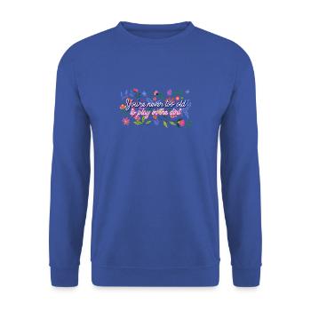 Vous n’êtes jamais trop vieux pour jouer dans la terre - - Sweat-shirt Unisexe - bleu royal - Devant - Alina (178cm) & Michal (187cm)