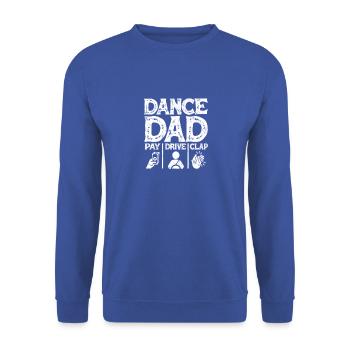 Dance Dad Pay Drive Clap Funny Dancing Daddy - - Unisex Sweatshirt - royal blue - Front - Alina (178cm) & Michal (187cm)