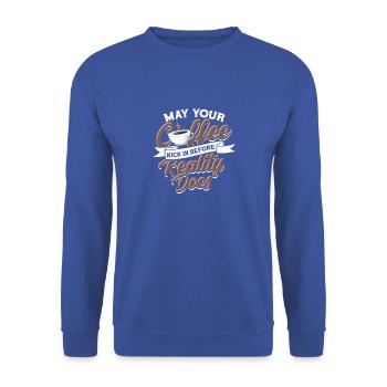 May your coffee kick in before reality does - - Unisex Sweatshirt - royal blue - Front - Alina (178cm) & Michal (187cm)