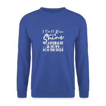 Ich erhebe mich nicht und strahle ich koffeinate und hoffe - - Unisex Pullover - Royalblau - Vorne - Alina (178cm) & Michal (187cm)