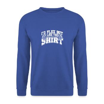 I'd Flex But I Like This Shirt Fitness Gym - - Unisex Sweatshirt - royal blue - Front - Alina (178cm) & Michal (187cm)