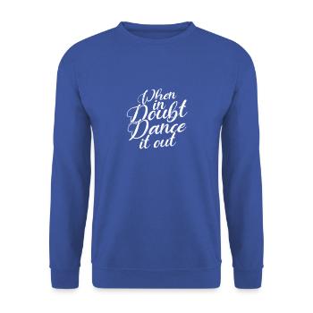 Im Zweifelsfall Dance it out - tanze - Unisex Pullover - Royalblau - Vorne - Alina (178cm) & Michal (187cm)