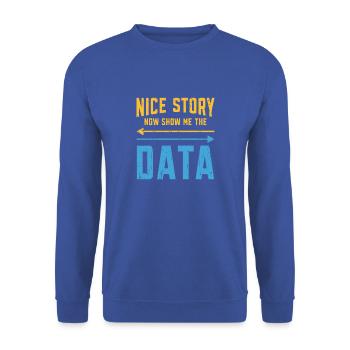 Nice story now show me the data - code - Unisex Sweatshirt - royal blue - Front - Alina (178cm) & Michal (187cm)