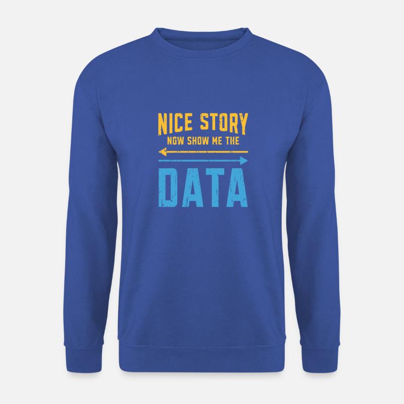 Schöne Geschichte jetzt zeige mir die Daten - Code - Unisex Pullover - Royalblau