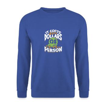 It Costs Zero Dollars To Be A Nice Person - - Unisex Sweatshirt - royal blue - Front - Alina (178cm) & Michal (187cm)