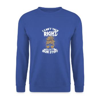 I can't talk right now I'm doing dance mom stuff - Unisex Sweatshirt - royal blue - Front - Alina (178cm) & Michal (187cm)
