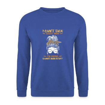 Ich kann gerade nicht reden, ich mache Tanz-Mama-Sachen - - Unisex Pullover - Royalblau - Vorne - Alina (178cm) & Michal (187cm)