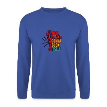Well it ain't gonna suck itself - crustacean - Unisex Sweatshirt - royal blue - Front - Alina (178cm) & Michal (187cm)