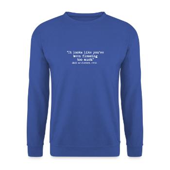 On dirait que vous avez trop passé la soie dentaire - Sweat-shirt Unisexe - bleu royal - Devant - Alina (178cm) & Michal (187cm)