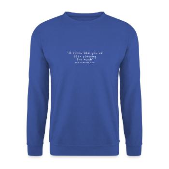 On dirait que vous avez trop passé la soie dentaire - Sweat-shirt Unisexe - bleu royal - Devant - Alina (178cm) & Michal (187cm)