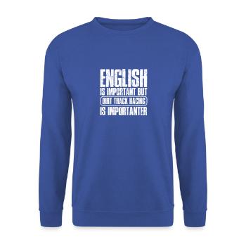 English is important but dirt track racing is - Unisex Sweatshirt - royal blue - Front - Alina (178cm) & Michal (187cm)
