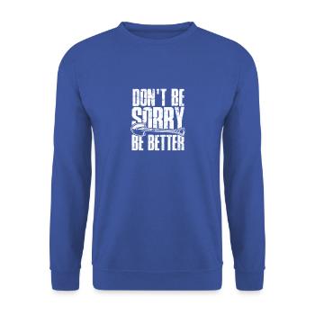 Don't Be Sorry, Be Better - apologize - Unisex Sweatshirt - royal blue - Front - Alina (178cm) & Michal (187cm)