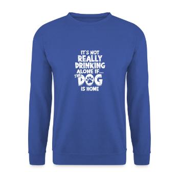 It's not really drinking alone if the dog is home - Unisex Sweatshirt - royal blue - Front - Alina (178cm) & Michal (187cm)