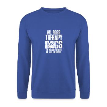 All dogs are therapy dogs the majority of them - Unisex Sweatshirt - royal blue - Front - Alina (178cm) & Michal (187cm)