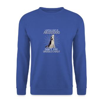 Whitch part of Aroooo Don't you understand - - Unisex Sweatshirt - royal blue - Front - Alina (178cm) & Michal (187cm)