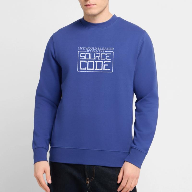 Life would be easier if I had the source code - Unisex Sweatshirt