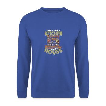 Ich habe eine Küche, weil sie mit dem Haus kam - - Unisex Pullover - Royalblau - Vorne - Alina (178cm) & Michal (187cm)