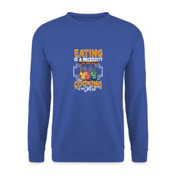 Essen ist eine Notwendigkeit, aber Kochen ist eine Kunst - - Unisex Pullover - Royalblau - Vorne - Alina (178cm) & Michal (187cm)