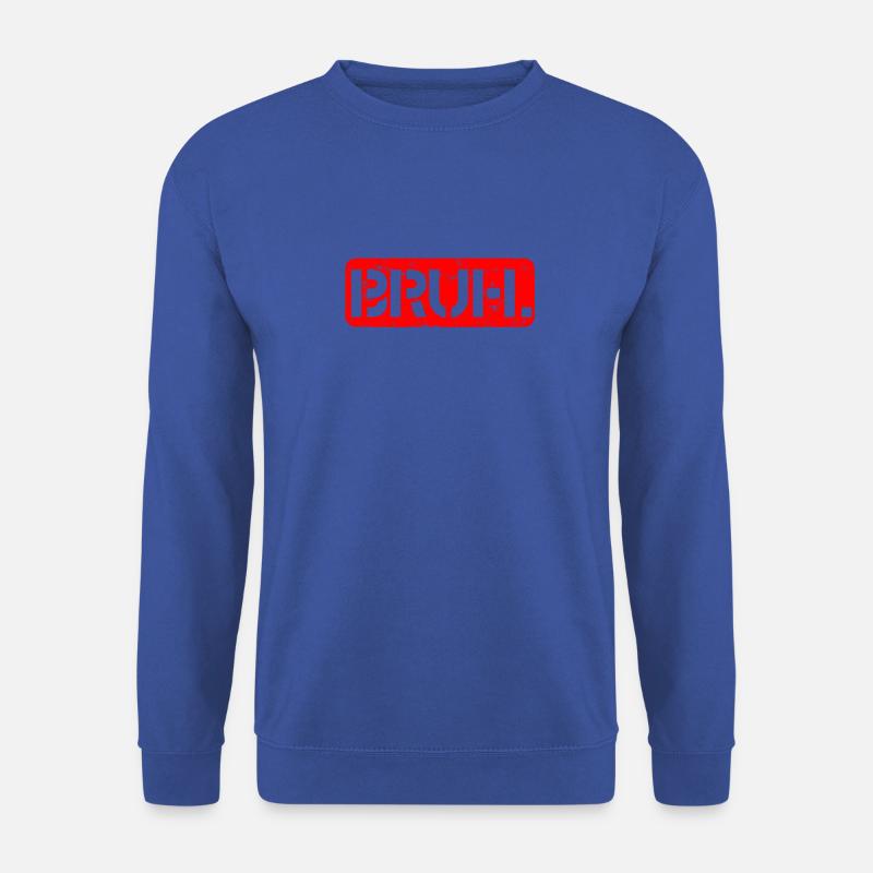 Bruh. Bruder - Bruderschaft - Unisex Pullover - Royalblau